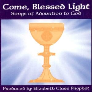 Come, Blessed Light - songs of adoration to God