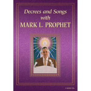 Decrees and Songs with Mark L. Prophet