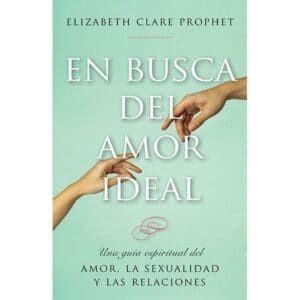 En Busca Del Amor Ideal : Una Guia Espiritual