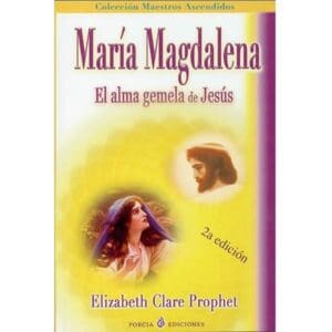 María Magdalena - El alma gemela de Jesús