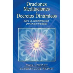 Oraciones Meditaciones y Decretos Dinámicos