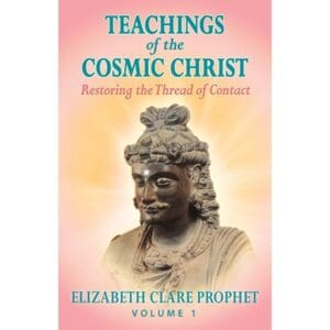 Teachings Cosmic Christ-Restoring Thread of Contact Vol. 1