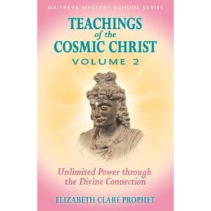Teachings of the Cosmic Christ Vol. 2, Unlimited Power