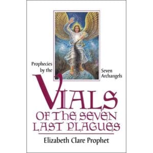 Vials of the Seven Last Plagues: Prophecies of the Seven Arc