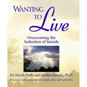 Wanting to Live: Overcoming the Seduction of Suicide