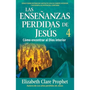 Las enseñanzas perdidas de Jesús 4: Cómo encontrar al Dios interior