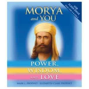 Morya and You - Power, Wisdom and Love